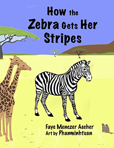 How the Zebra Gets Her Stripes (How the Animai Gets  ... Book 1)