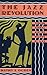 The Jazz Revolution: Twenties America and the Meaning of Jazz