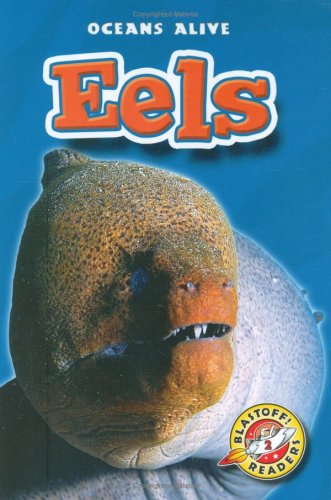 Eels (Blastoff Readers: Oceans Alive) (Blastoff! Readers: Oceans Alive (Hardcover))