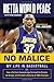 No Malice: My Life in Basketball or: How a Kid from Queensbridge Survived the Streets, the Brawls, a by Metta World Peace, Ryan Dempsey