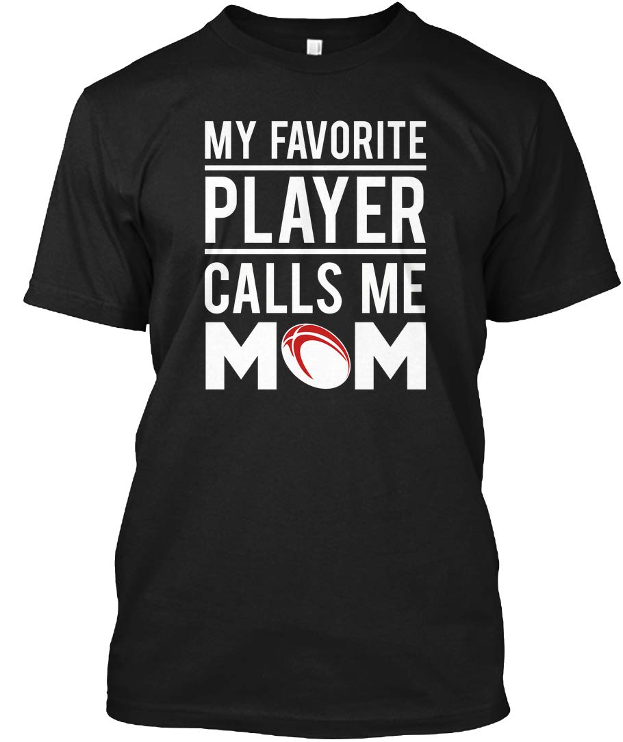 Rugby My Favorite Player Calls Me Mom T - Black Tshirt - Tagless Tee