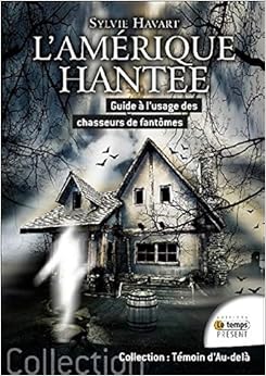 L'Amérique hantée - Guide à l'usage des chasseurs de fantômes, by Sylvie Havart
