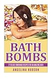 Bath Bombs (DIY Bath Bombs, Homemade Beauty Products, Homemade Soaps, Organic Body Care) by Angelina Hudson, M.S.D Publishing