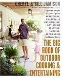 The Big Book of Outdoor Cooking and Entertaining: Spirited Recipes and Expert Tips for Barbecuing, C