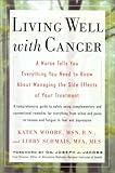 Living Well with Cancer: A Nurse Tells You Everything You Need to Know by Katen Moore, Libby Schmais