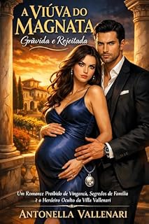 Livro A VIÚVA DO MAGNATA: Grávida e Rejeitada: Um Romance Proibido de Vingança, Segredos de Família e o Herdeiro Oculto da Villa Vallenari