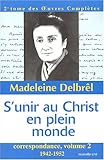 Correspondance : Volume 2, S'unir au Christ en plein monde (1942-1952) by 