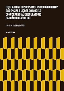 Livro O que a Crise do Subprime Ensinou ao Direito? Evidências e lições do modelo concorrencial e regulatório bancário brasileiro