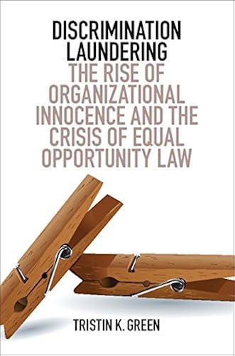 Download Discrimination Laundering: The Rise of Organizational Innocence and the Crisis of Equal Opportunity Law PDF