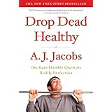 Drop Dead Healthy: One Man's Humble Quest for Bodily Perfection