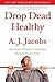Drop Dead Healthy: One Man's Humble Quest for Bodily Perfection - Book by A.J. Jacobs