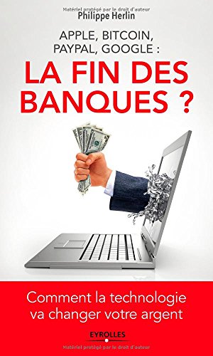 Download apple, bitcoin, paypal, google ; la fin des banques ? comment la technologie va changer votre argent