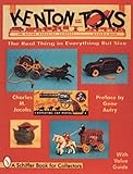 Kenton Cast Iron Toys: The Real Thing in Everything but Size by 