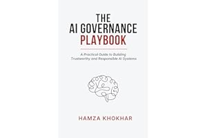 AI Governance Playbook: A Practical Guide to Building Trustworthy and Responsible AI Systems