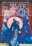 The Silver Branch by Dayle Carnahan Mckinney