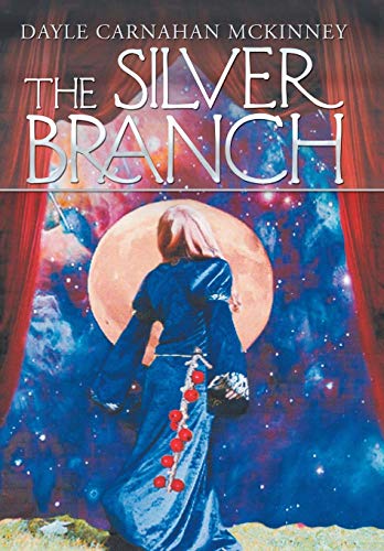 The Silver Branch by Dayle Carnahan Mckinney