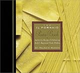 The Il Fornaio Pasta Book: Authentic Recipes Celebrating Italy's Regional Pasta Dishes