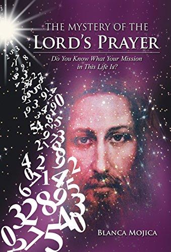 The Mystery of the Lord's Prayer: Do You Know What Your Mission in This Life Is?
