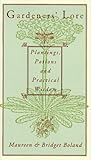 Gardeners' Lore: Plantings, Potions, and Practical Wisdom by 