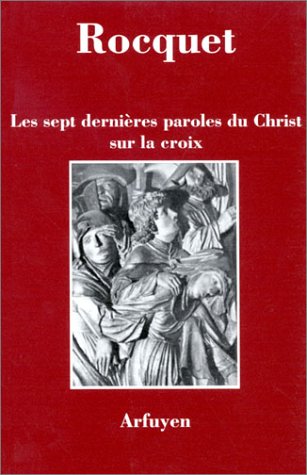 Les Sept Dernières Paroles du Christ sur la croix by Claude-Henri Rocquet