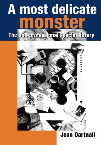 A Most Delicate Monster: The One-Professional Special Library (Topics in Australasian Library and Information Studies)