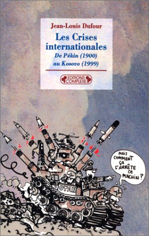 Les  crises internationales de Pékin, 1900 au Kosovo, 1999