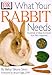 What Your Rabbit Needs by
