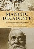 Manchu Decadence: The China Memoirs of Sir Edmund Trelawny Backhouse, Abridged and Unexpurgated (Chi by Edmund Trelawny Backhouse, Derek Sandhaus