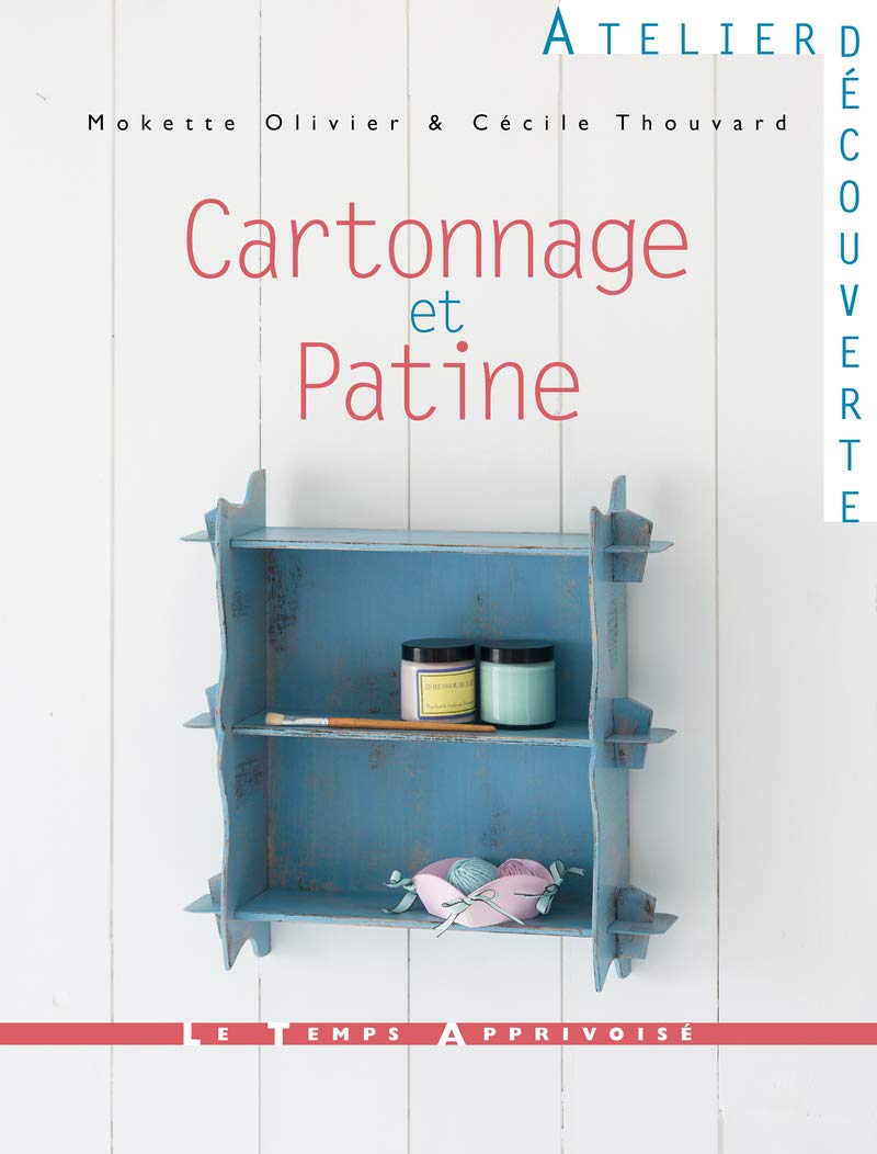 Cartonnage Et Patine Atelier Decouverte French Edition
