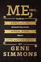 Me; Inc.: Build an Army of One; Unleash Your Inner Rock God; Win in Life and Business