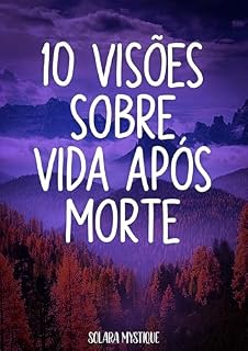 Livro 10 Visões Sobre Vida Após Morte