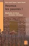 Heureux les pauvres: Béatitudes de Jésus et révolution hébraïque by 
