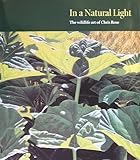 In a Natural Light: The Wildlife Art of Chris Rose (Wildlife Art Series) by