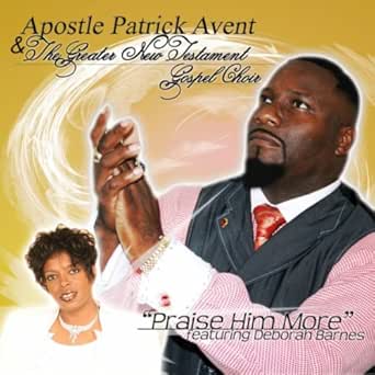 Praise Him More Reprise Feat Deborah Barnes By Patrick Avent