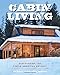 Cabin Living: Discovering the Simple American Getaway by 