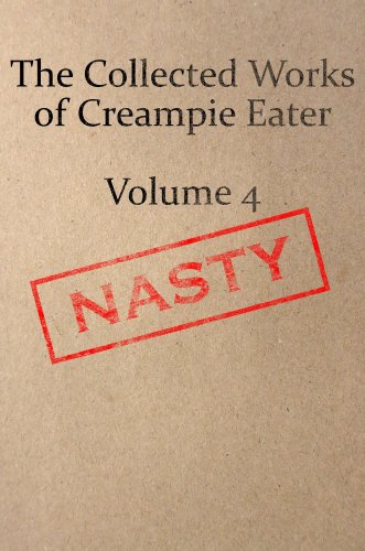 The Collected Works of Creampie Eater Volume 4