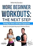 More Beginner Workouts: The Next Step: Training at Home with Basic Equipment (Jade Mountain Workout by Whit McClendon