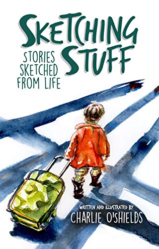 Sketching Stuff: Stories Sketched From Life