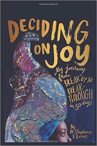 Deciding On Joy My Journey From Breakup To Breakthrough In 30