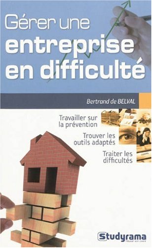 Gérer une entreprise en difficulté (Projet professionnel) (French Edition) by BERTRAND DE BELVAL
