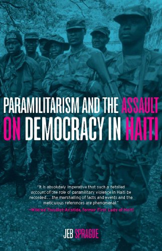 Paramilitarism and the Assault on Democracy in Haiti, by Jeb Sprague