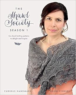 The Shawl Society Season 1: Six shawl knitting patterns to delight and inspire, by Helen Stewart The Shawl Society Season 1: Six shawl knitting patterns to delight and inspire, by Helen Stewart