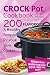 Crock Pot Cookbook - 200 Flavorous and Healthy Recipes for Slow Cooker