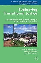 Evaluating Transitional Justice: Accountability and Peacebuilding in Post-Conflict Sierra Leone (Rethinking Peace and Conflict Studies)