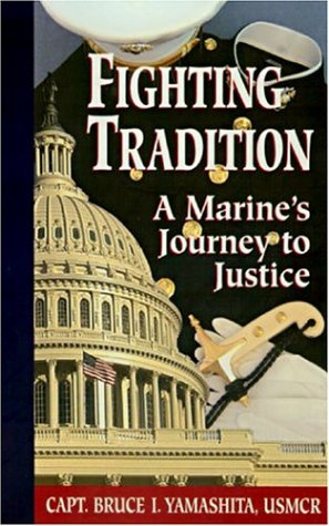 Fighting Tradition: A Marine's Journey to Justice (Intersections: Asian and Pacific American Transcu by Bruce I. Yamashita USMCR