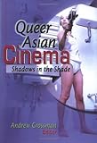 Queer Asian Cinema : Shadows in the Shade, , 1560231394