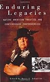Enduring Legacies: Native American Treaties and Contemporary Controversies, Bruce E. Johansen Ph.D., 0313321043