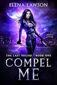 Compel Me: A Reverse Harem Vampire Romance (The Last Vocari Book 1)