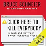 Click Here to Kill Everybody: Security and Survival in a Hyper-connected World by