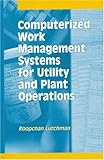 Image de Computerized Work Management Systems for Utility and Plant Operations